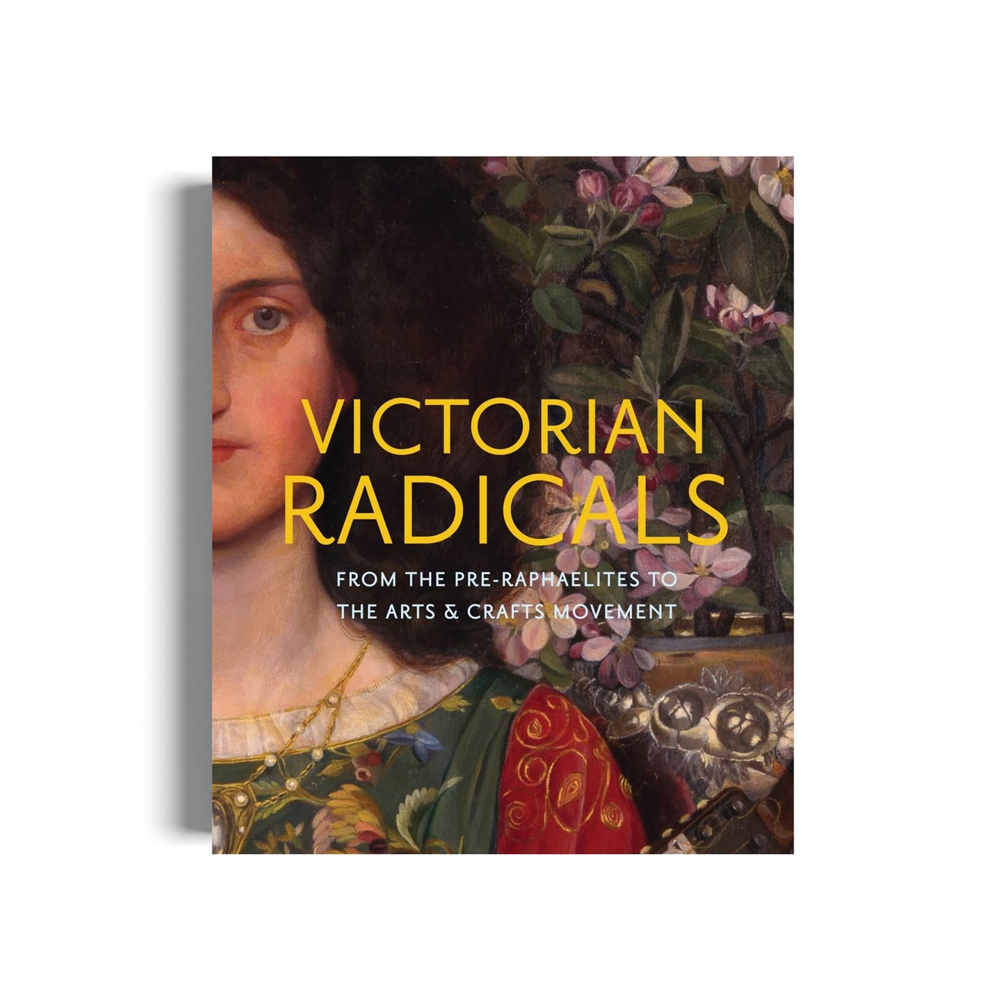Victorian Radicals: From the Pre-Raphaelites to the Arts & Crafts Movement
