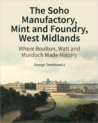 The Soho Industrial Buildings: Manufactory, Mint and Foundry