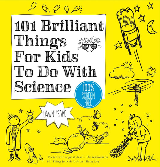 101 Brilliant Things for Kids to Do with Science