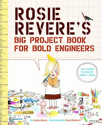 Rosie Reveres Big Project Book for Bold Engineers