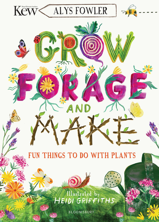 Grow, Forage & Make: Fun Things To Do With Plants