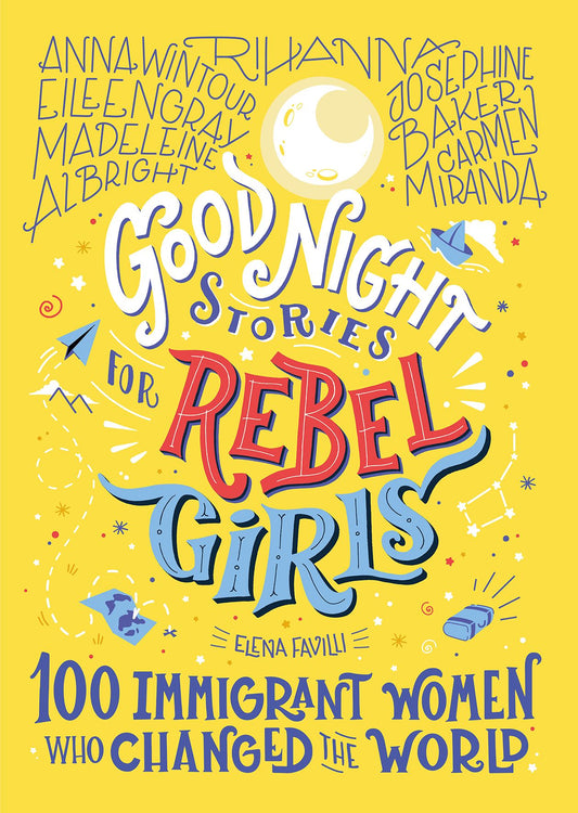 Good Night Stories for Rebel Girls: 100 Immigrant Women