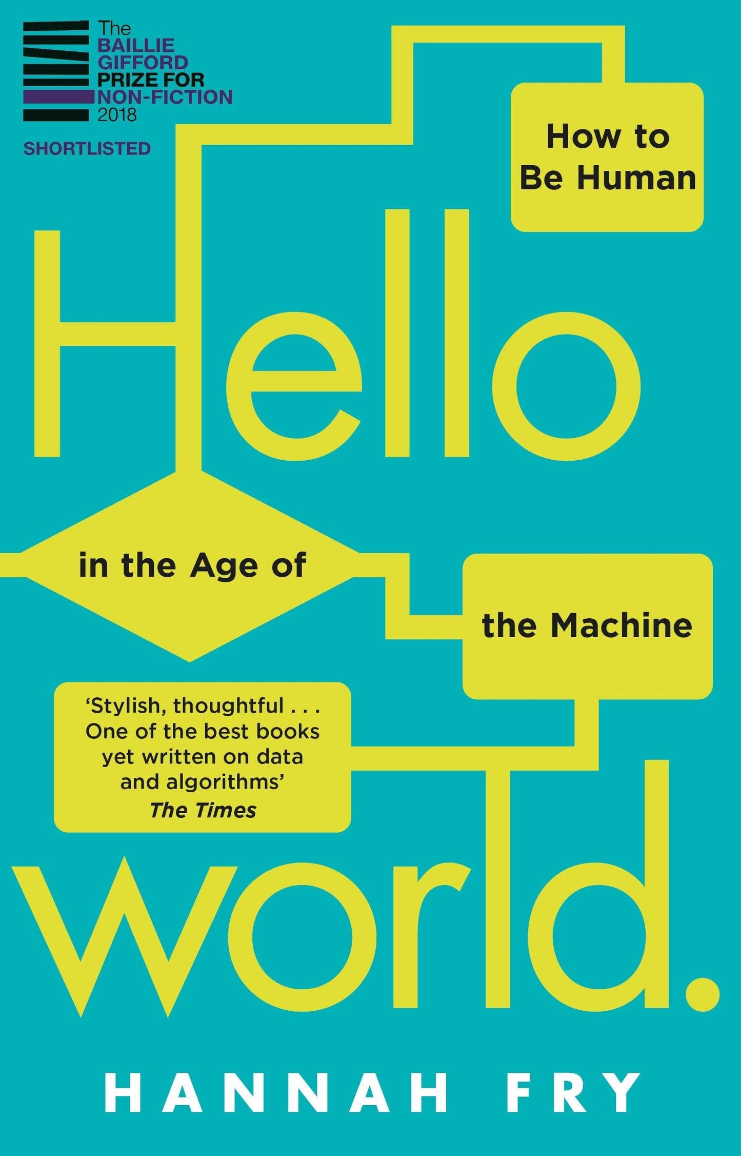 Hello World: How To Be Human in the Age of the Machine