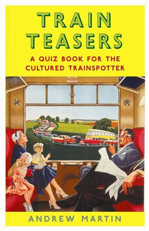 Train Teasers: A Quiz Book for the Cultured Trainspotter