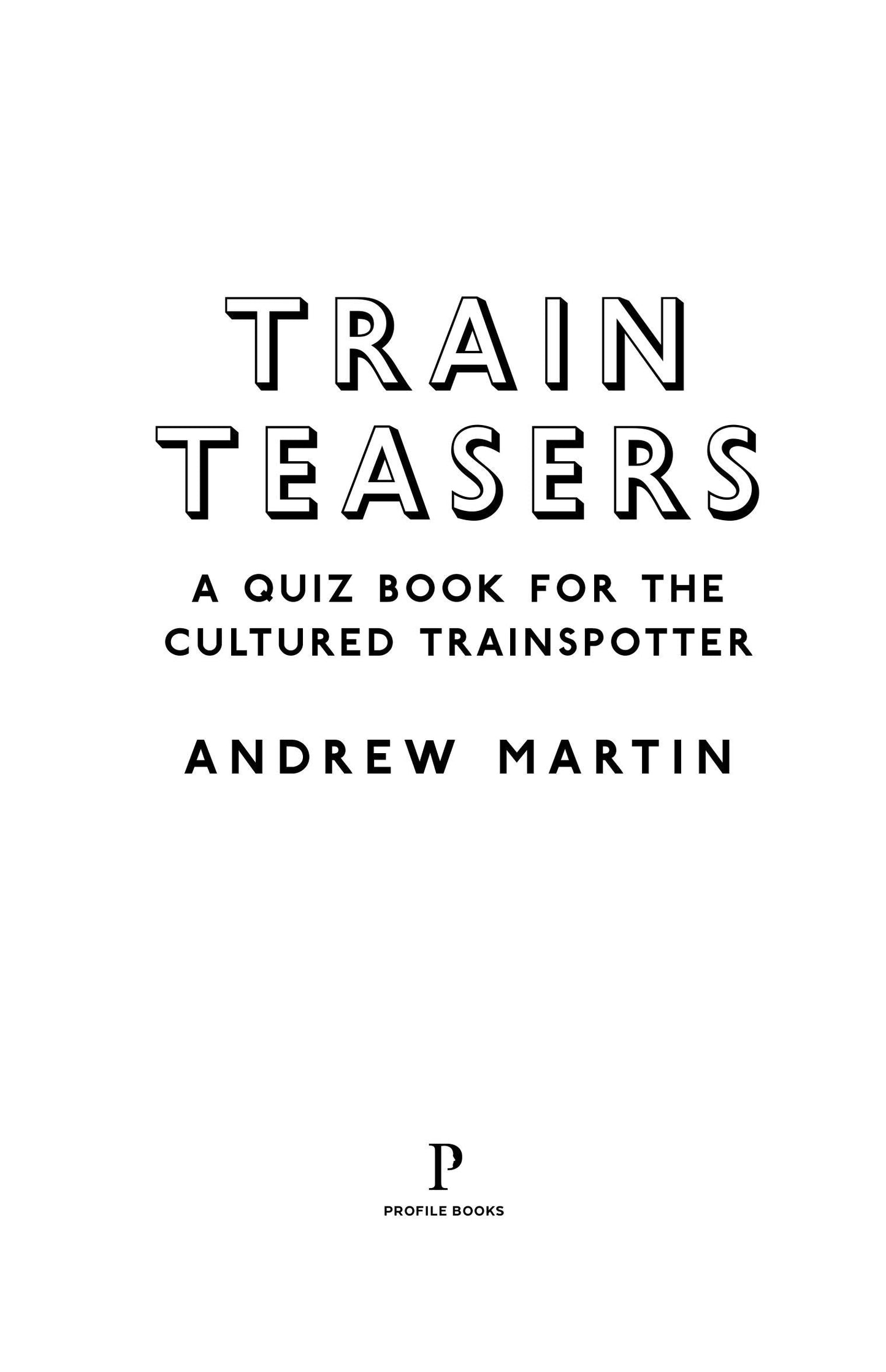 Train Teasers: A Quiz Book for the Cultured Trainspotter