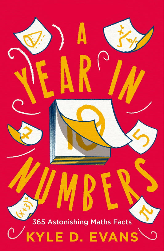A Year In Numbers: 365 Astonishing Maths Facts