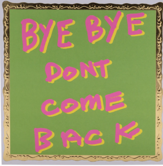 Bye Bye Don't Come Back, Leaving Card