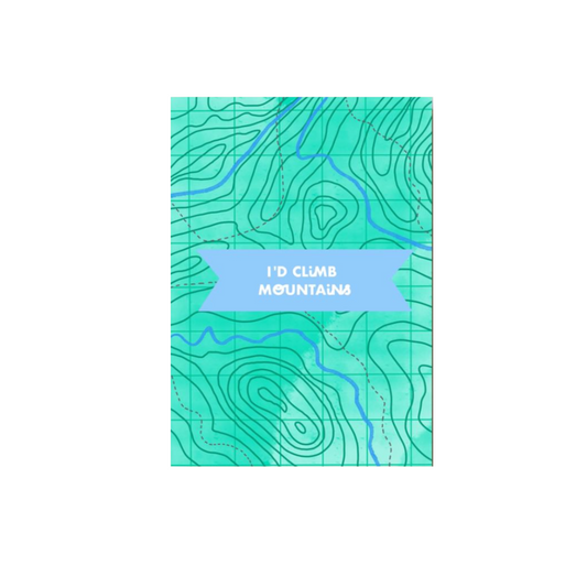 I'd Climb Mountains Card